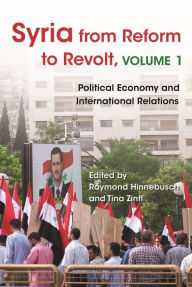 Title: Syria from Reform to Revolt: Volume 1: Political Economy and International Relations, Author: Raymond Hinnebusch