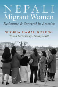 Title: Nepali Migrant Women: Resistance and Survival in America, Author: Shobha Hamal Gurung