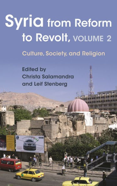 Syria from Reform to Revolt: Volume 2: Culture, Society, and Religion