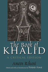 Title: The Book of Khalid: A Critical Edition, Author: Ameen Rihani
