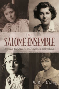 Title: The Salome Ensemble: Rose Pastor Stokes, Anzia Yezierska, Sonya Levien, and Jetta Goudal, Author: Alan Robert Ginsberg