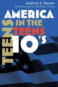 Title: America in the Teens, Author: Andrew J. Dunar