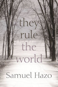 Title: They Rule the World, Author: Samuel Hazo