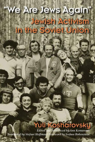 Title: We Are Jews Again: Jewish Activism in the Soviet Union, Author: Yuli Kosharovsky