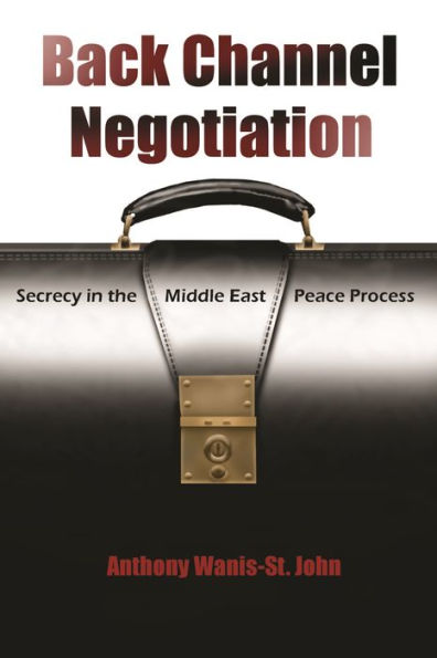 Back Channel Negotiation: Secrecy the Middle East Peace Process