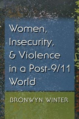 Women, Insecurity, and Violence a Post-9/11 World