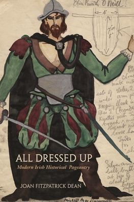All Dressed Up: Modern Irish Historical Pageantry
