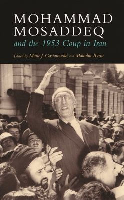 Mohammad Mosaddeq and the 1953 Coup in Iran