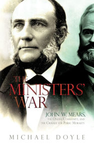 Title: The Ministers' War: John W. Mears, the Oneida Community, and the Crusade for Public Morality, Author: Michael Doyle