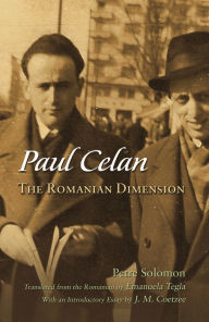 Title: Paul Celan: The Romanian Dimension, Author: Petre Solomon