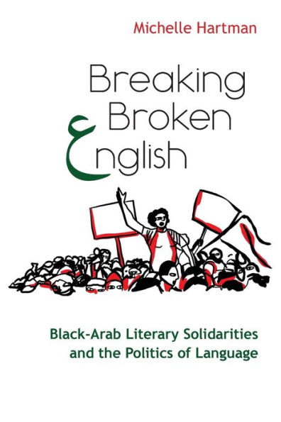 Breaking Broken English: Black-Arab Literary Solidarities and the Politics of Language