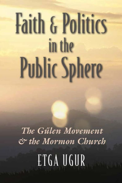 Faith and Politics the Public Sphere: Gülen Movement Mormon Church