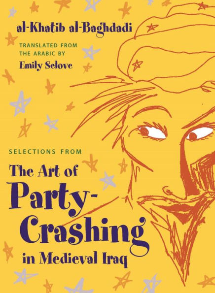 Selections from The Art of Party Crashing Medieval Iraq