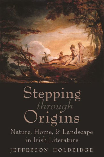 Stepping through Origins: Nature, Home, and Landscape Irish Literature