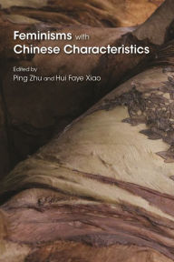 Title: Feminisms with Chinese Characteristics, Author: Ping Zhu
