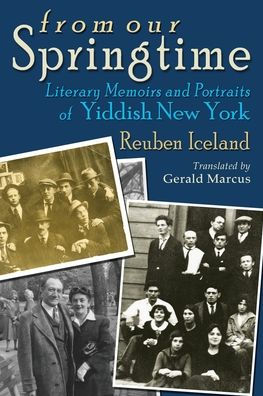 From Our Springtime: Literary Memoirs and Portraits of Yiddish New York