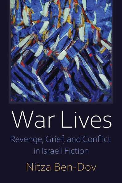 War Lives: Revenge, Grief, and Conflict Israeli Fiction