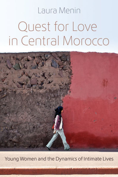 Quest for Love Central Morocco: Young Women and the Dynamics of Intimate Lives