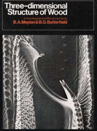 Title: Three-Dimensional Structure of Wood, Author: B A Meylan