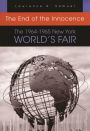 The End of the Innocence: The 1964-1965 New York World's Fair