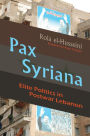 Pax Syriana: Elite Politics in Postwar Lebanon