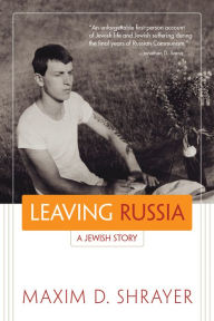Title: Leaving Russia: A Jewish Story, Author: Maxim D. Shrayer