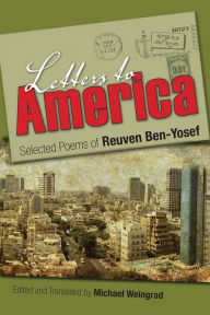 Title: Letters to America: Selected Poems of Reuven Ben-Yosef, Author: Michael Weingrad