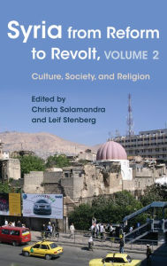 Title: Syria from Reform to Revolt: Volume 2: Culture, Society, and Religion, Author: Leif Stenberg