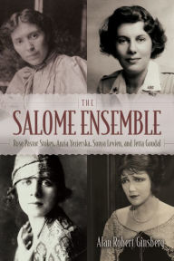 Title: The Salome Ensemble: Rose Pastor Stokes, Anzia Yezierska, Sonya Levien, and Jetta Goudal, Author: Alan Robert Ginsberg