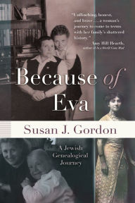 Title: Because of Eva: A Jewish Genealogical Journey, Author: Susan J. Gordon