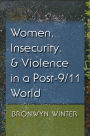 Women, Insecurity, and Violence in a Post-9/11 World