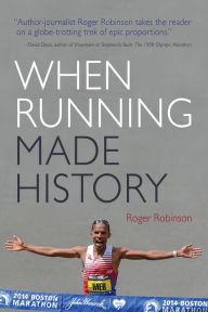 Title: When Running Made History, Author: Roger Robinson