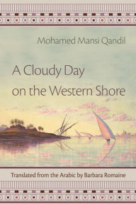 Title: A Cloudy Day on the Western Shore, Author: Mohamed Mansi Qandil