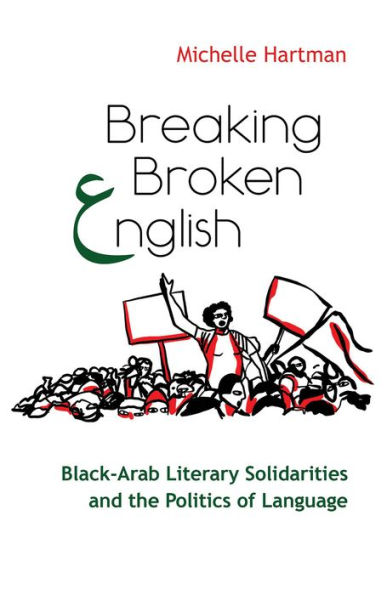 Breaking Broken English: Black-Arab Literary Solidarities and the Politics of Language