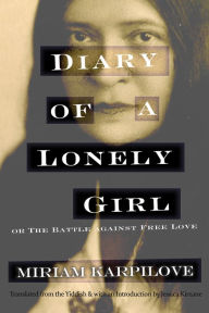 Title: Diary of a Lonely Girl, or The Battle against Free Love, Author: Miriam Karpilove