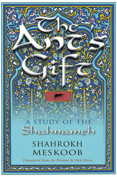 The Ant's Gift: A Study of the Shahnameh