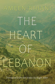 Title: The Heart of Lebanon, Author: Ameen Rihani