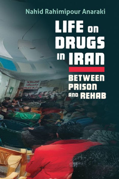 Life on Drugs in Iran: Between Prison and Rehab