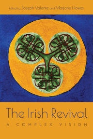 Title: The Irish Revival: A Complex Vision, Author: Joseph Valente