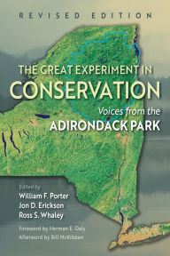 Title: The Great Experiment in Conservation: Voices from the Adirondack Park, Revised Edition, Author: William F. Porter