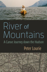 Title: River of Mountains: A Canoe Journey down the Hudson, Author: Peter Lourie
