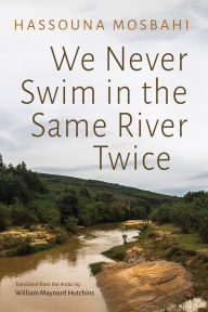 Title: We Never Swim in the Same River Twice, Author: Hassouna Mosbahi