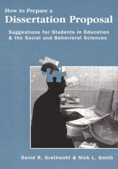 How to Prepare a Dissertation Proposal: Suggestions for Students in Education and the Social and Behavioral Sciences / Edition 1