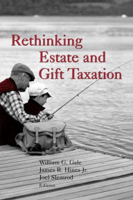 Title: Rethinking Estate and Gift Taxation, Author: William G. Gale