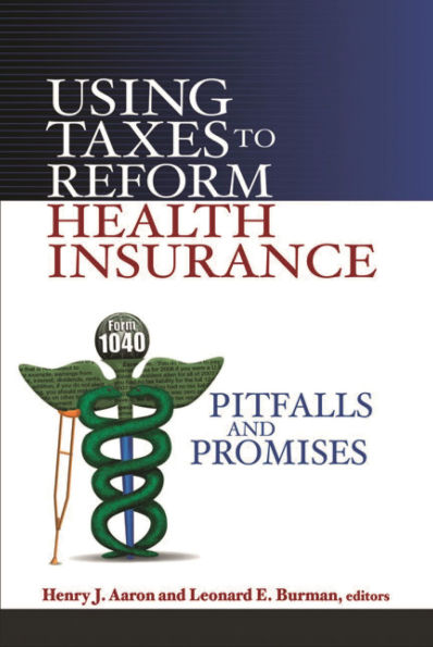 Using Taxes to Reform Health Insurance: Pitfalls and Promises
