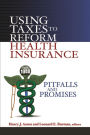 Using Taxes to Reform Health Insurance: Pitfalls and Promises
