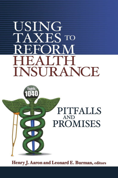 Using Taxes to Reform Health Insurance: Pitfalls and Promises