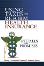 Using Taxes to Reform Health Insurance: Pitfalls and Promises