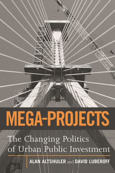 Mega-Projects: The Changing Politics of Urban Public Investment