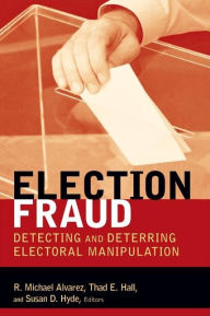 Title: Election Fraud: Detecting and Deterring Electoral Manipulation, Author: R. Michael Alvarez California Institute of Technology